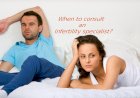 When to consult an Infertility specialist?