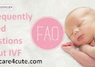 8 frequently Asked Questions About IVF