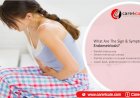What are the Signs & Symptoms of Endometriosis?