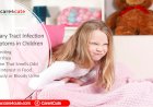 Urinary Tract Infection (UTI) In Children