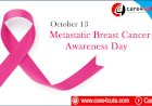 October 13 - Metastatic Breast Cancer Awareness Day 2019