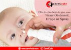 How To Give Your Child Nasal Ointment, Drops Or Spray