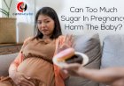Can Too Much Sugar In Pregnancy Harm The Baby?