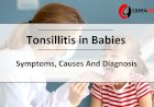 Tonsillitis in Babies: Symptoms, Causes And Diagnosis