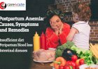Postpartum Anemia: Causes, Symptoms and Remedies