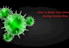 How to boost your immunity during Corona Virus