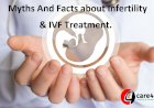 Busting Popular Myths And Facts surrounding Infertility and IVF Treatment