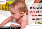 Is Olive Oil Safe or not Safe for Babies?