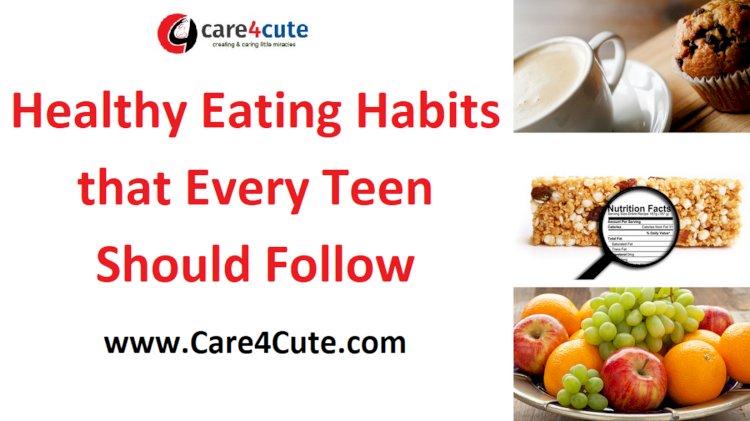Healthy Eating Habits that Every Teen Should Follow