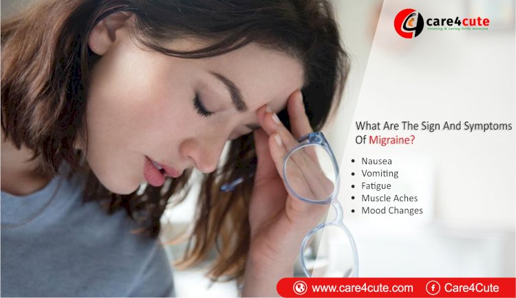 What are the Signs and Symptoms of Migraine?