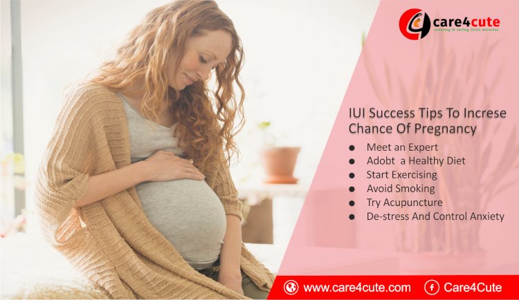 IUI Success Tips: Increase Your Chances of Getting Pregnant