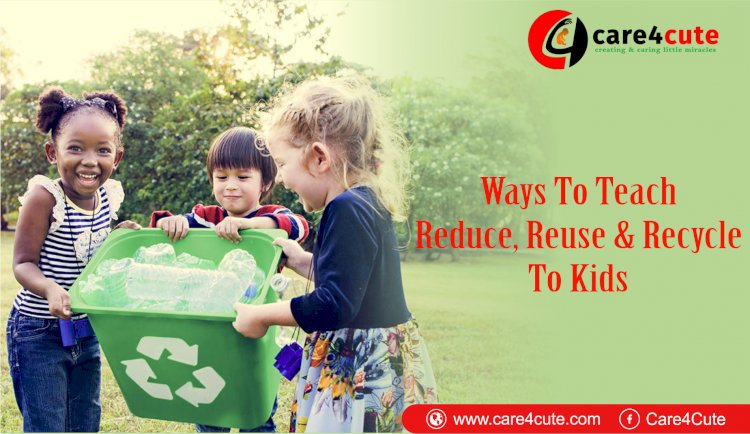 Ways to Teach Reduce, Reuse, and Recycle to Kids