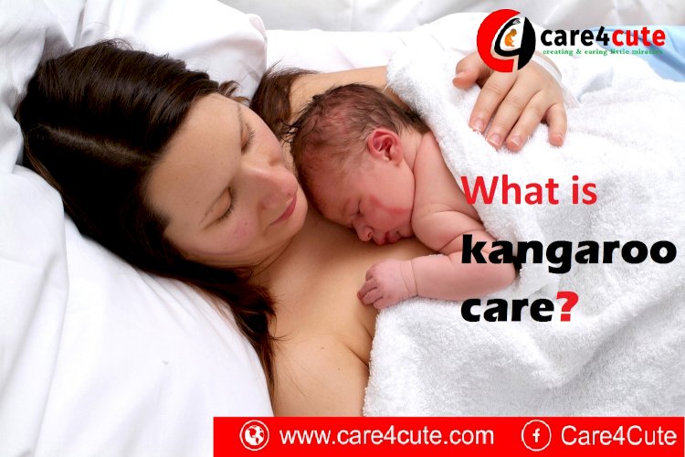 Kangaroo care & Bonding Benefits of Skin-to-Skin Kangaroo Care