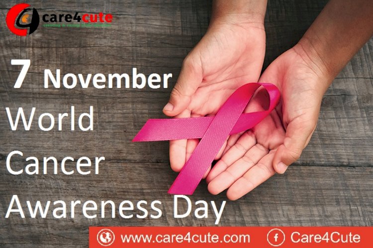 November 7 - World Cancer Awareness Day 2019