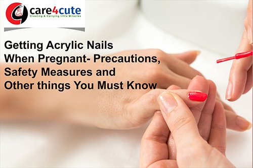 Getting Acrylic Nails When Pregnant- Precautions, Safety Measures and Other things You Must Know