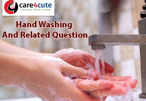 Proper Hand Washing steps And Related Questions