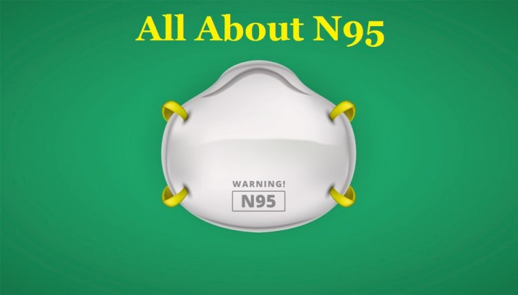 All About N95 Respirator