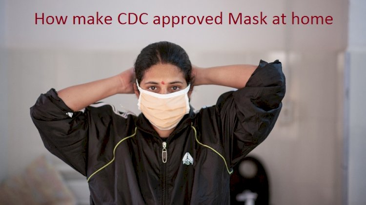 How to Make CDC approved mask at home