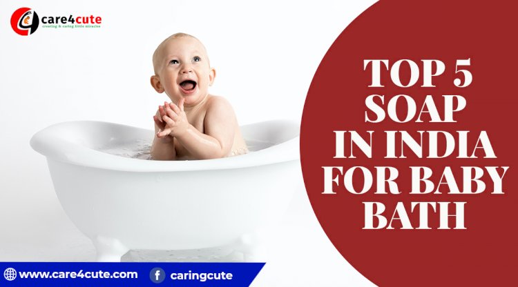 Top 5 Soap in India for Baby Bath