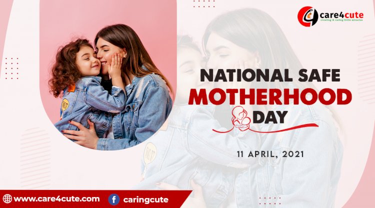 11 April - National Safe Motherhood Day 2021