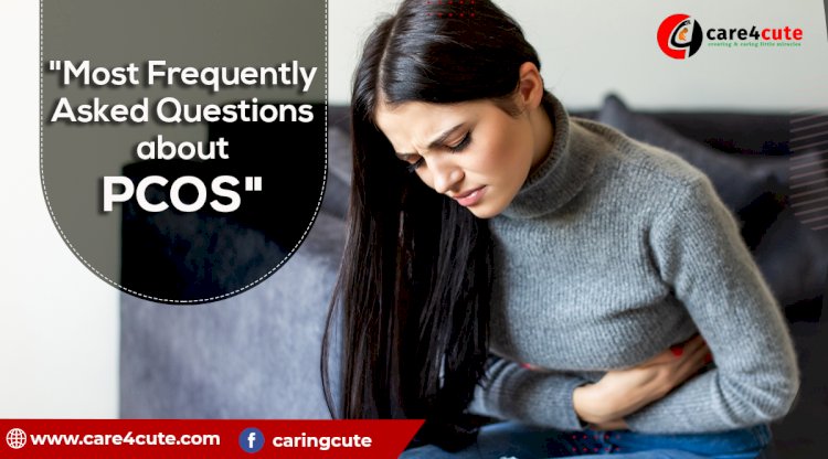 Most Frequently Asked Questions about PCOS