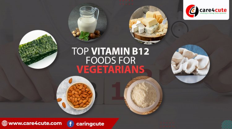 Top vitamin B12 foods for vegetarians