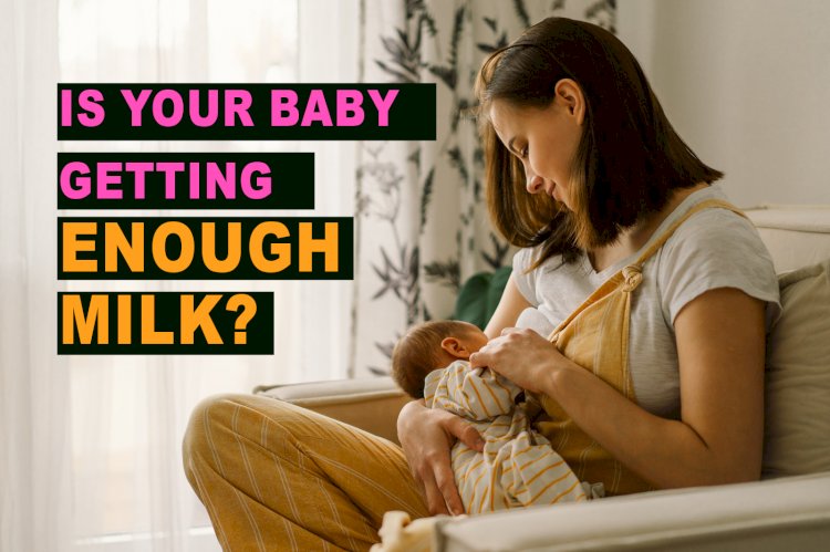 Ensuring Optimal Breastfeeding: Signs Your Baby Is Getting Enough Milk