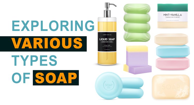 How Soap is Formed: Exploring Various Types of Soap